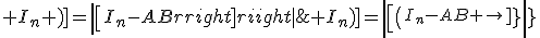 4$det[ \(\array{2,ccBCC$I_{n} && -A\\0 && I_{n}\)\times \(\array{2,ccBCC$I_{n} && A\\B && I_{n}\)]=det[\(\array{2,ccBCC$I_{n}-AB && 0\\B && I_{n} \)]=det[I_{n}-AB]