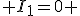  I_1=0 