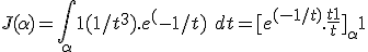  J(\alpha) = \int_{\alpha}{1} (1/t^3).e^(-1/t)\ dt = [e^{(-1/t)}.\frac{t+1}{t}]_{\alpha}{1}