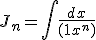  J_n = \Bigint \frac{dx}{(1+x^n)} 