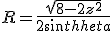  R = \fr{\sqrt{8-2z^2}}{2sin\theta}