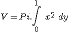  V = Pi.\int_0^1\ x^2\ dy 