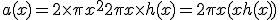 a(x)=2\times \pi x^2 + 2\pi x\times h(x)=2\pi x(x+h(x))