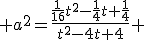  a^2=\frac{\frac{1}{16}t^2-\frac{1}{4}t+\frac{1}{4}}{t^2-4t+4} 