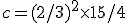  c = (2/3)^2 \times 15/4