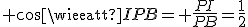  cos\widehat{IPB}= \frac{PI}{PB}=\frac{1}{2}