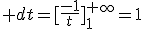 \int_1^{+\infty}\frac{1}{t^2}\; dt=[\frac{-1}{t}]_1^{+\infty}=1