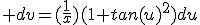  dv=(\frac1{x})(1+tan(u)^2)du