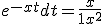  \bigint_0^\infty \cos t \; e^{-xt} dt = \frac x {1 + x^2} 