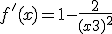  f'(x) = 1 - \frac{2}{(x+3)^2} 