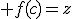 f(c)=z