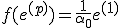 f(e^{(p)}) = \frac{1}{\alpha_0} e^{(1)} 