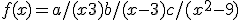  f(x) = a/(x+3)+b/(x-3)+c/(x^2-9) 