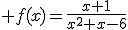  f(x)=\frac{x+1}{x^2+x-6}