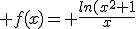 f(x)= \frac{ln(x^{2}+1}{x}