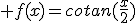  f(x)=cotan(\frac{x}{2})