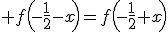  f\left(-\frac{1}{2}-x\right)=f\left(-\frac{1}{2}+x\right)