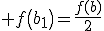\exists b_1\in[a;b],\; f\left(b_1\right)=\frac{f(b)}{2}