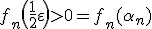 \large \forall \varepsilon \in\]0,\frac 1 2[\;\; \exists n \in{\mathbb N}\;{\rm tel que}\; f_n\(\frac 1 2 + \varepsilon\)>0=f_n(\alpha_n)