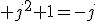  j^2+1=-j