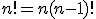  n! = n(n-1)! 