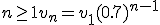  n \geq 1 ~~~v_n = v_1 (0.7)^{n-1} 