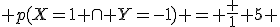 p(X=1 \cap Y=-1) = \frac 1 5 