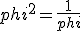  phi^2 = \frac {1}{phi}