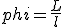  phi = \frac{L}{l}