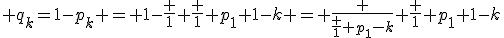 \forall k\; q_k=1-p_k = 1-\frac 1 {\frac 1 {p_1}+1-k} = \frac {\frac 1 {p_1}-k} {\frac 1 {p_1}+1-k}
