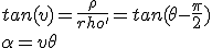  tan(v)= \frac{\rho} {rho '} = tan(\theta - \frac{\pi} {2}) 
 \\ \alpha=v+\theta 