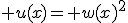 u(x)= w(x)^{2}