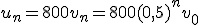  u_n = 800 + v_n = 800 + (0,5)^n v_0 