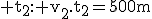 3$\textrm t_2: v_2.t_2=500m; v_3.t_2=500m-10m