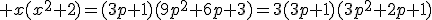  x(x^2+2)=(3p+1)(9p^2+6p+3)=3(3p+1)(3p^2+2p+1)