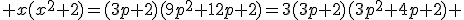  x(x^2+2)=(3p+2)(9p^2+12p+2)=3(3p+2)(3p^2+4p+2) 