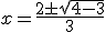  x = \frac{2 \pm \sqrt{4-3}}{3}