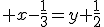  x-\frac{1}{3}=y+\frac{1}{2}