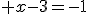 x-3=-1