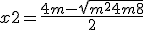  x2 = \frac{4+m-\sqrt{m^2+4m+8}}{2}
