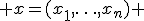  x=(x_{1},\ldots,x_{n}) 