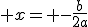  x= -\frac{b}{2a}