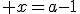 x=a-1