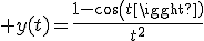  y(t)=\frac{1-cos(t)}{t^{2}}