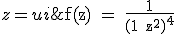 \textrm f(z) = \fra{1}{(1+z^2)^4} ; z = u+i
