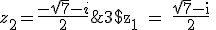 3$\textrm z_1 = \fra{\sqrt 7-i}{2} ; z_2 = \fra{-\sqrt 7-i}{2}