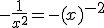 -\frac{1}{x^2} = -(x)^{-2}