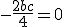 -\frac{2b+c}{4} = 0