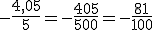 -\frac{4,05}{5}=-\frac{405}{500}=-\frac{81}{100}