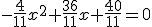 -\frac{4}{11}x^2+\frac{36}{11}x+\frac{40}{11}=0